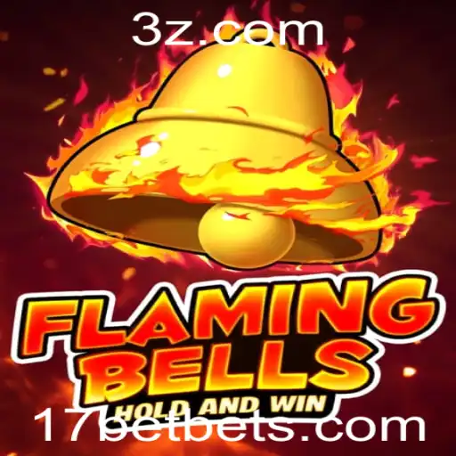 17bet - Flaming Bells: Um Mergulho no Universo do Jogo de Azar