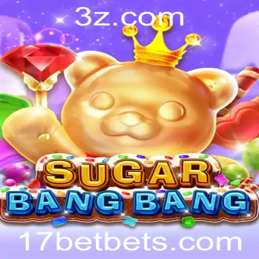 17bet - Explorando o Universo de SUGARBANGBANG